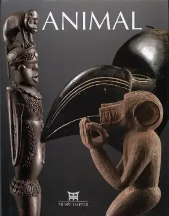 Animal - [exposition, Musée Dapper, Paris, 11 octobre 2007-20 juillet 2008]