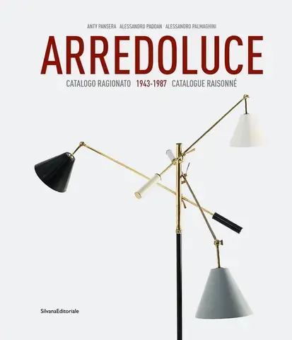 ARREDOLUCE 1943-1987 CATALOGUE RAISONNÉ = CATALOGO RAGIONATO