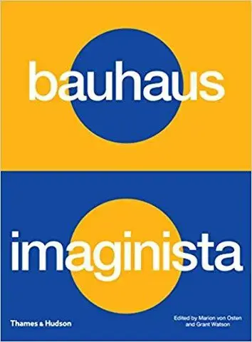 Bauhaus Imaginista: A School in the World /anglais
