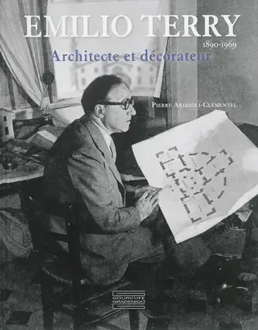 EMILIO TERRY, 1890-1969 : ARCHITECTE ET DÉCORATEUR