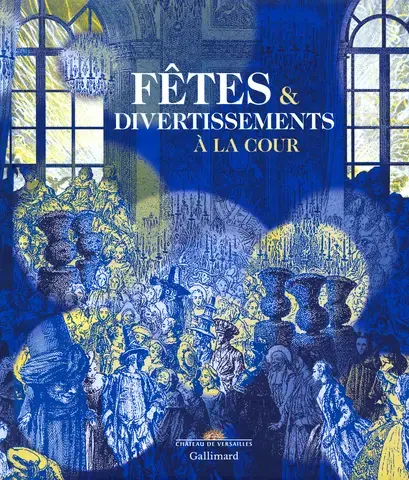 Fêtes &amp; divertissements à la cour