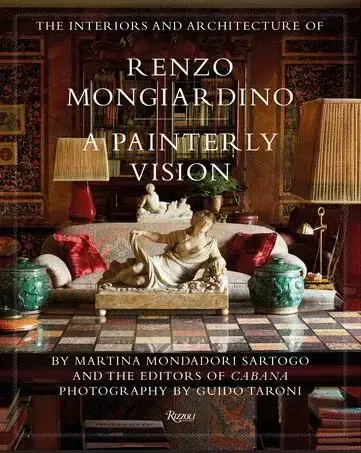 The Interiors and Architecture of Renzo Mongiardino: A Painterly Vision /anglais