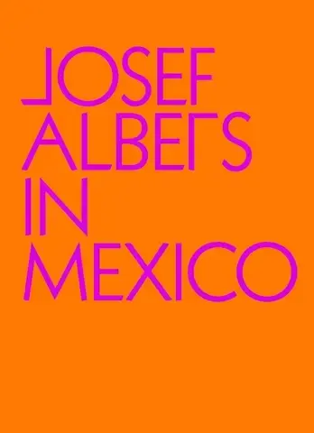 Josef Albers in Mexico /anglais