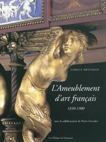 L'AMEUBLEMENT D'ART FRANÇAIS, 1850-1900