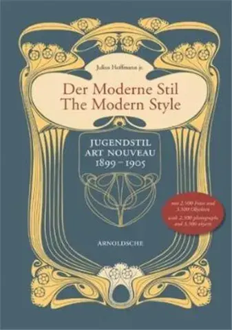 The Modern Style: Jugenstil/Art Nouveau 1899-1905 /anglais