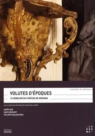 VOLUTES D'ÉPOQUES : LE MOBILIER DU CHÂTEAU DE GRIGNAN