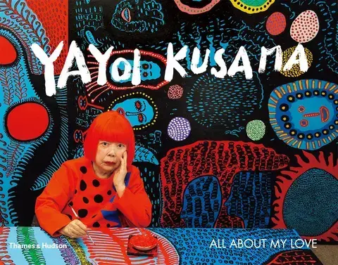 Yayoi Kusama All About My Love /anglais