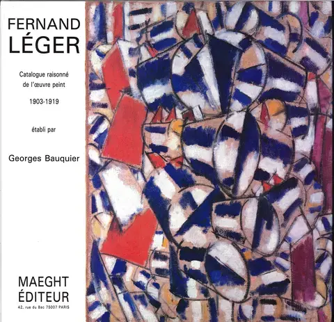 FERNAND LÉGER : CATALOGUE RAISONNÉ DE L'OEUVRE PEINT   VOL. 1 : 1903-1919