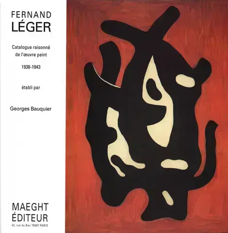 FERNAND LÉGER : CATALOGUE RAISONNÉ DE L'OEUVRE PEINT   VOL. 6 : 1938-1943