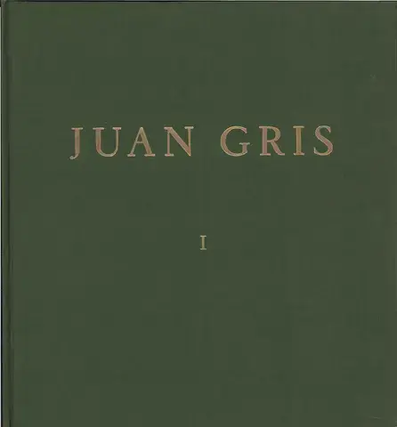 JUAN GRIS : CATALOGUE RAISONNÉ DE L'OEUVRE PEINT