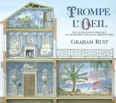TROMPE-L'OEIL : PLUS DE 100 DESSINS ORIGINAUX   DE DÉCORATION MURALE EN TROMPE-L'OEIL