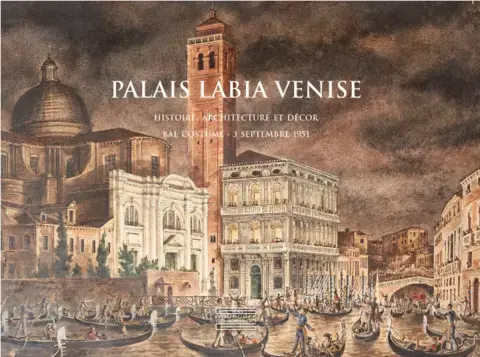 PALAIS LABIA VENISE   HISTOIRE, ARCHITECTURE ET DÉCOR, BAL COSTUMÉ - 3 SEPTEMBRE 1951