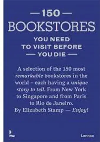 150 Bookstores you need to visit before you die /anglais