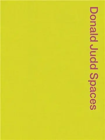 Donald Judd Spaces /anglais