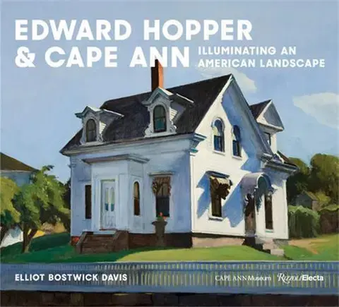 Edward Hopper &amp; Cape Ann Illuminating an American Landscape /anglais