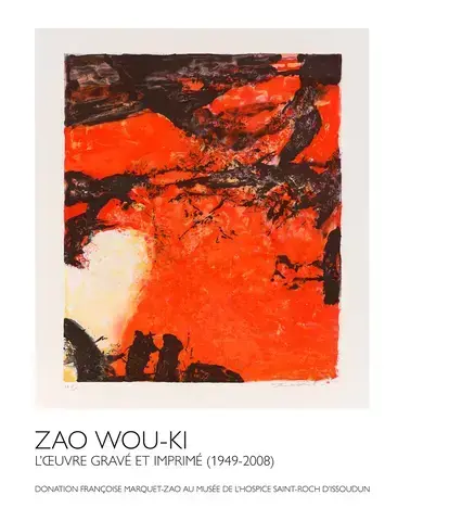 Zao Wou-Ki. L'oeuvre gravé et imprimé (1949-2008)