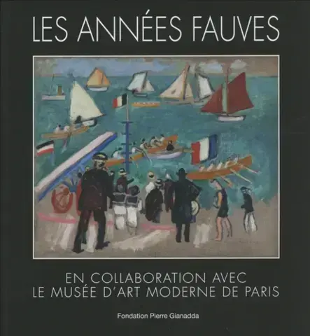 LES ANNÉES FAUVES   EN COLLABORATION AVEC LE MUSÉE D'ART MODERNE DE PARIS