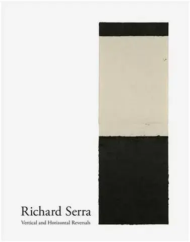 Richard Serra Vertical and Horizontal Reversals /anglais
