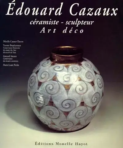 ÉDOUARD CAZAUX : CÉRAMISTE-SCULPTEUR ART DÉCO