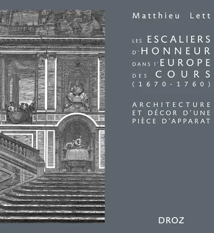 Les escaliers d'honneur dans l'Europe des cours (1670-1760)