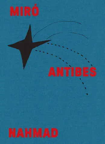 Miró Antibes Nahmad (catalogue officiel d'exposition)