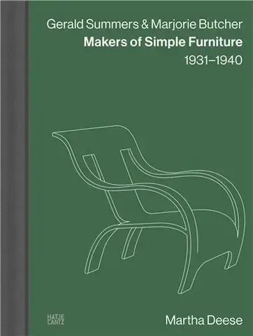 Gerald Summers &amp; Marjorie Butcher : Makers of Simple Furniture, 1931-1940 /anglais