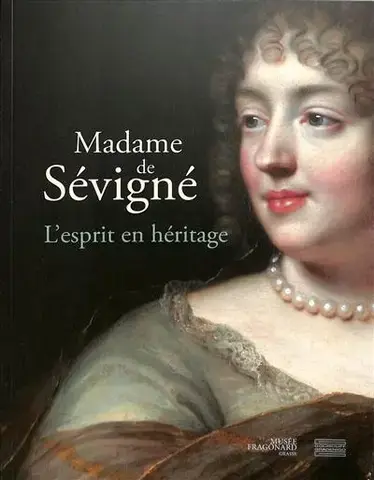 MADAME DE SÉVIGNÉ : L'ESPRIT EN HÉRITAGE