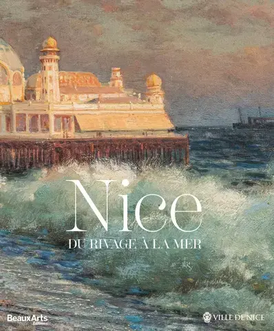 Nice, du rivage à la mer - CATALOGUE OFFICIEL