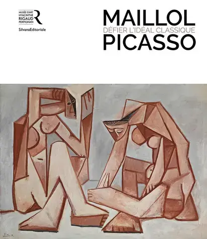 MAILLOL - PICASSO : DEFIER L'IDEAL CLASSIQUE