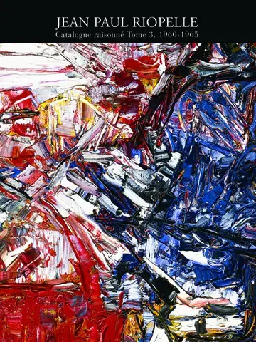 Jean-Paul Riopelle : Catalogue Raisonné  Tome 3