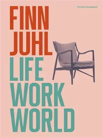 Finn Juhl : Life, Work, World /anglais