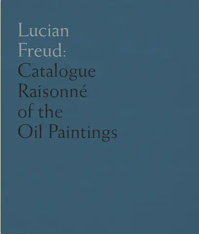 Lucian Freud: catalogue raisonné of the oil paintings