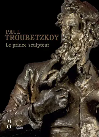 PAUL TROUBETZKOY : LE PRINCE SCULPTEUR
