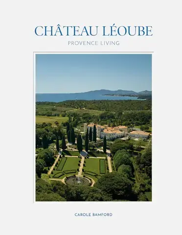 Château Léoube : Provence Living