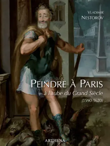 Peindre à Paris à l'aube du Grand Siècle, 1590-1620