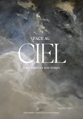 Face au ciel - Paul Huet en son temps