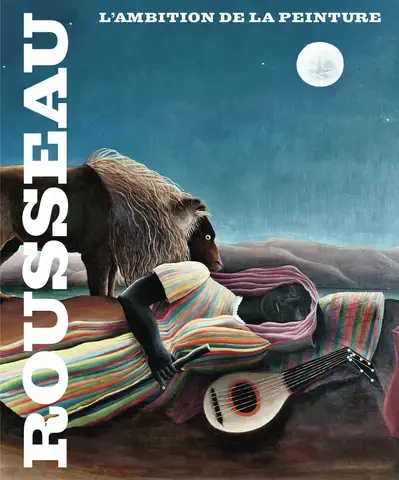 Henri Rousseau - L'ambition de la peinture