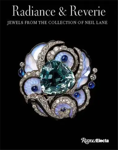 Radiance and Reverie : Jewels from the Collection of Neil Lane