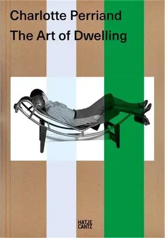 Charlotte Perriand The Art of Dwelling