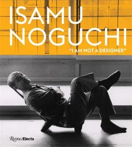 Isamu Noguchi: I Am Not a Designer