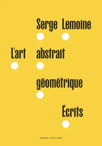 L'Art abstrait géométrique. Écrits