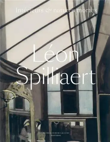 Léon Spilliaert : Intérieurs et natures mortes