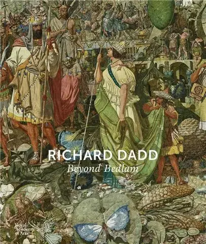 Richard Dadd: beyond Bedlam