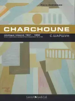 CHARCHOUNE : CATALOGUE RAISONNÉ DE L'OEUVRE PEINT  Vol.3 : 1931-1950