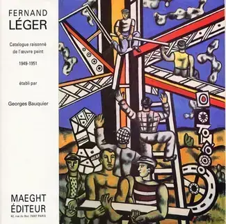 FERNAND LÉGER : CATALOGUE RAISONNÉ DE L'OEUVRE PEINT   VOL. 8 : 1949-1951