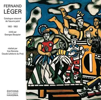 FERNAND LÉGER : CATALOGUE RAISONNÉ DE L'OEUVRE PEINT  VOL. 9 : 1952-1953
