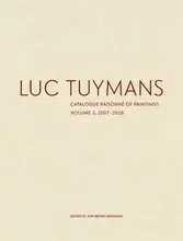 Luc Tuymans Catalogue RaisonnE of Paintings Volume 3, 2007-2018 /anglais