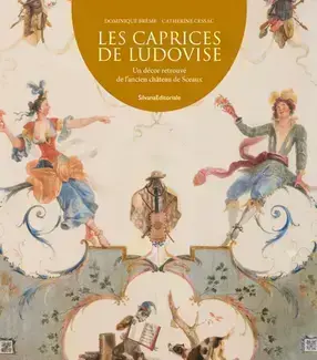 Les caprices de Ludovise - un décor retrouvé de l'ancien château de Sceaux