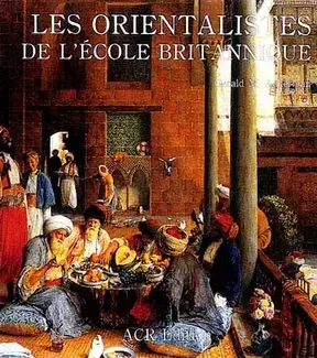 LES ORIENTALISTES DE L'éCOLE BRITANNIQUE