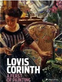 Lovis Corinth A Feast of Painting /anglais